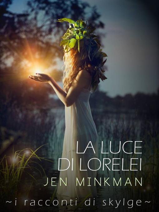 Title details for La luce di Lorelei by Jen Minkman - Wait list